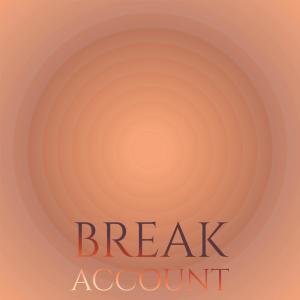 Listen to Break Account song with lyrics from Mema Trui