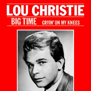 Album Big Time / Cryin' On My Knees from Lou Christie