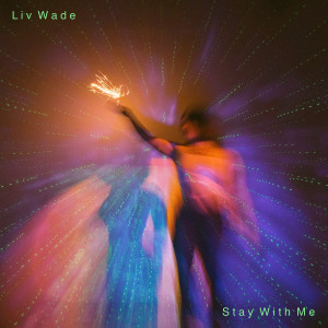 Liv Wade的专辑Stay With Me