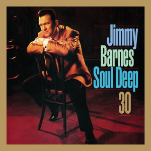 Jimmy Barnes的專輯Soul Deep 30