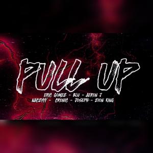 ดาวน์โหลดและฟังเพลง PULL UP (feat. BLuNaYr, Aeron.J, Naczyyy, CroniC.J, Joseph & Zion king) (Explicit) พร้อมเนื้อเพลงจาก Èric Gómez