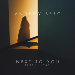 收聽Andrew Berg的Next To You(feat. Lucas)歌詞歌曲