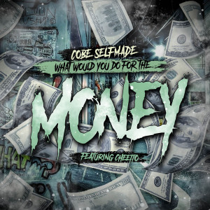Album What Would You Do for the Money (Explicit) from Cobe Selfmade