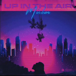 อัลบัม Up In The Air ศิลปิน Mishon