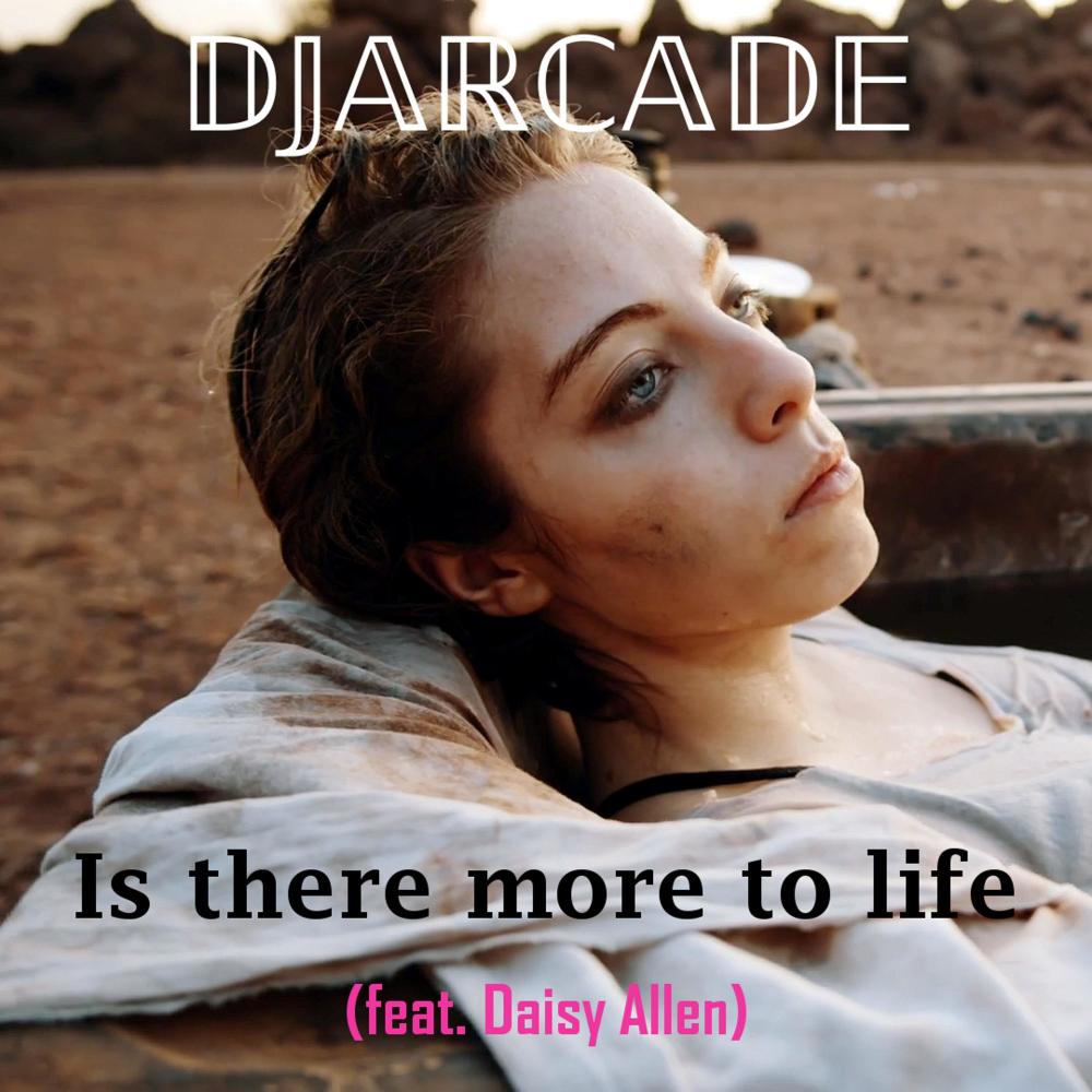 Is there more to life (feat. Daisy Allen)