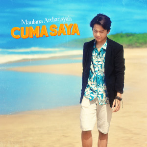 Dengarkan lagu Cuma Saya nyanyian Maulana Ardiansyah dengan lirik