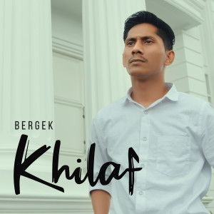 Dengarkan lagu Khilaf nyanyian BERGEK dengan lirik