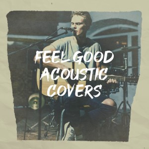 Acoustic Guitar Tribute Players的專輯Feel Good Acoustic Covers