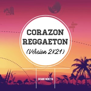 Album Corazon Reggaeton (Version 2K21) from Cesare Beretta
