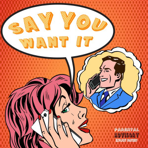 Album Say You Want It (Explicit) from 