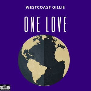 Listen to One Love (Explicit) song with lyrics from WestCoast Gillie