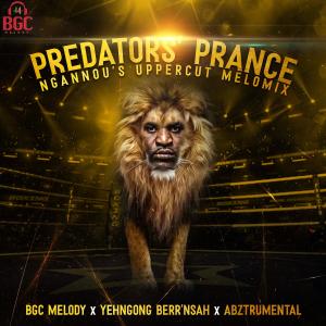 อัลบัม Predators' Prance (feat. Yehngong Berr'Nsah & Abztrumental) [Ngannou's Uppercut Melomix] ศิลปิน BGC Melody