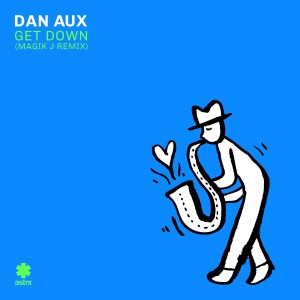 Dan Aux的專輯Get Down (Magik J Remix)