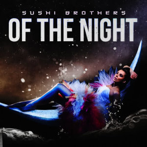ดาวน์โหลดและฟังเพลง Of the Night พร้อมเนื้อเพลงจาก Sushi Brothers