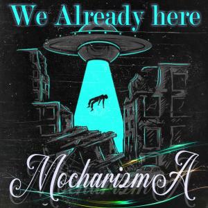 Album we already here (feat. Def-Man & Defcom beatz) from Mocharizma