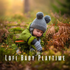 Lofi Baby Playtime: Music for Happy and Joyful Days