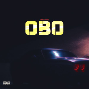 Listen to OBO (Explicit) song with lyrics from Jake Doe