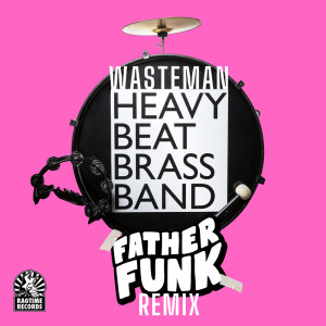 Father Funk的專輯Wasteman (Father Funk Remix)