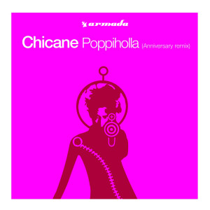 ดาวน์โหลดและฟังเพลง Poppiholla (Anniversary Extended Remix) พร้อมเนื้อเพลงจาก Chicane