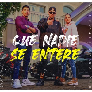 ดาวน์โหลดและฟังเพลง Que Nadie Se Entere (Remix) พร้อมเนื้อเพลงจาก Grupo Play