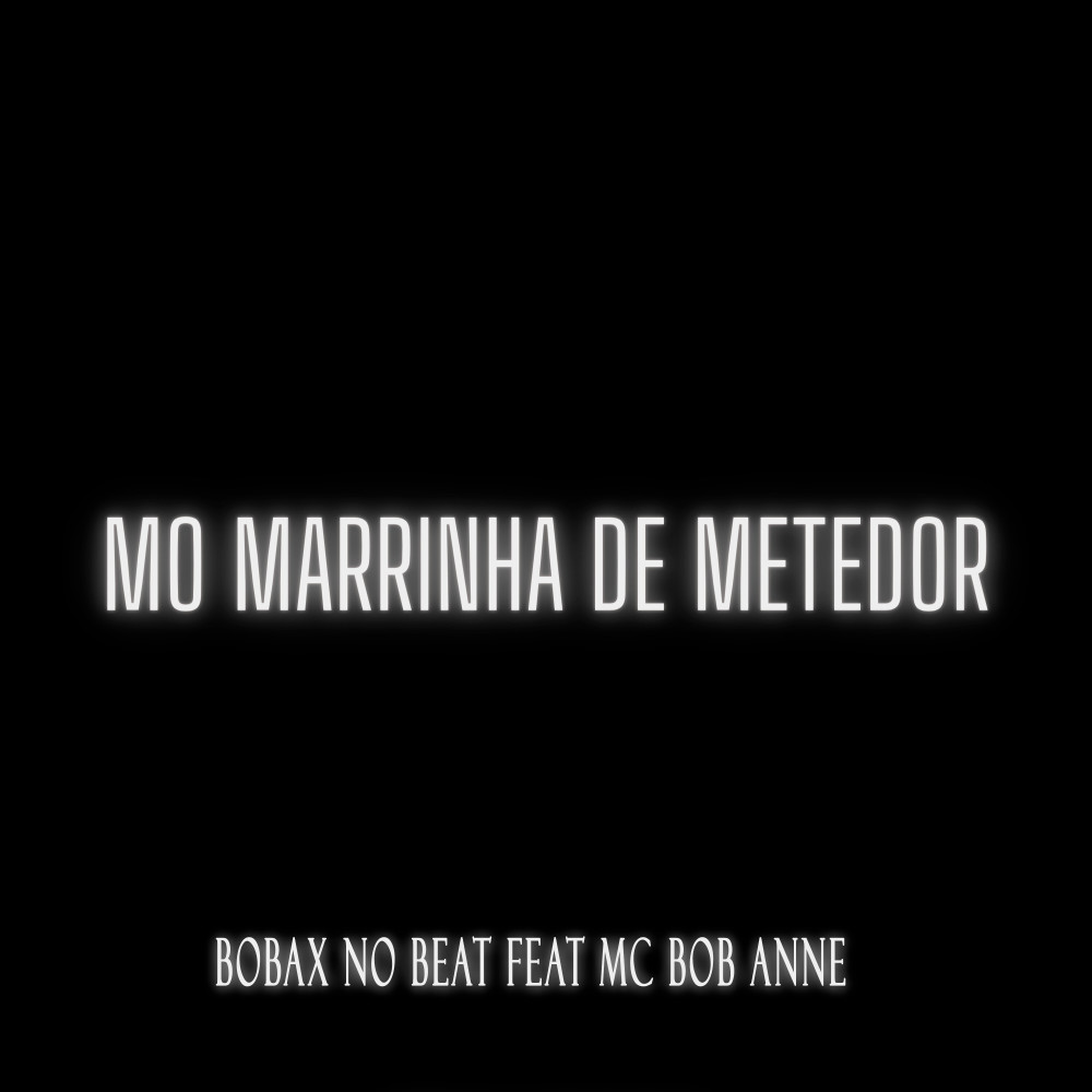 Mo Marrinha de Metedor (feat. MC Bob Anne) (Explicit)