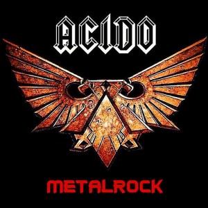ดาวน์โหลดและฟังเพลง Metalrock พร้อมเนื้อเพลงจาก Acido