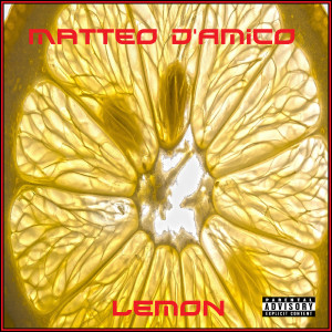Listen to Lemon (Explicit) song with lyrics from Matteo D'Amico