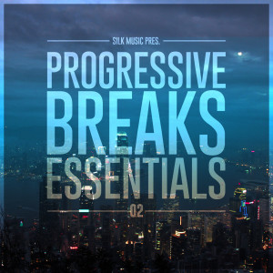 Album Silk Music Pres. Progressive Breaks Essentials 02 oleh Gregory Esayan