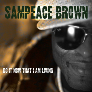收聽Sampeace Brown的Do It Now That I Am Living (Instrumental Dub Mix)歌詞歌曲