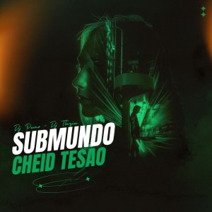 Album SUBMUNDO CHEID TESAO (Explicit) from DJ THZIN