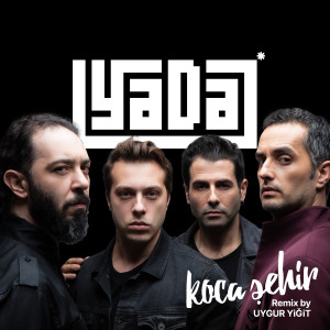 Album Koca Şehir (Uygur Yiğit Remix) from Yada