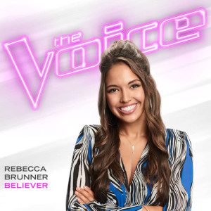 收聽Rebecca Brunner的Believer (The Voice Performance)歌詞歌曲