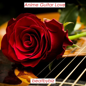 Listen to Anime Guitar Love song with lyrics from beatbybiz