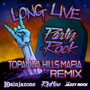 Long Live Party Rock (Topanga Hills Mafia Remix) dari Redfoo