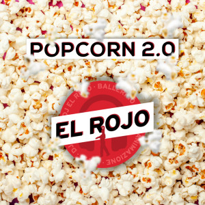 Listen to Popcorn 2.0 song with lyrics from El Rojo