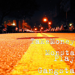 Album Play Gangsta (Explicit) from TakeMoney Monsta