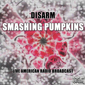 อัลบัม Disarm (Live) ศิลปิน Smashing Pumpkins