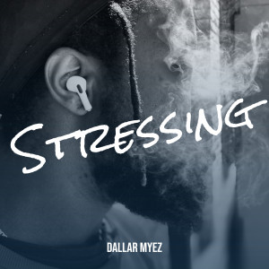 Dengarkan Stressing (Explicit) lagu dari Dallar Myez dengan lirik
