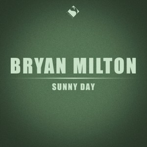 收听Bryan Milton的Sunny Day歌词歌曲