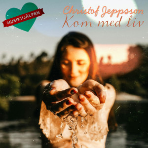 อัลบัม Kom med liv ศิลปิน Christof Jeppsson