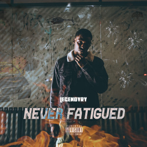 Legendvry的專輯Never Fatigued (Explicit)