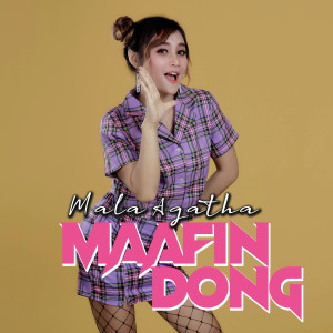 收听Mala Agatha的Maafin Dong歌词歌曲