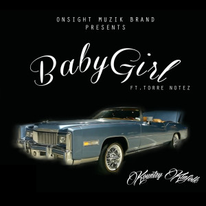 Dengarkan lagu Baby Girl (feat. Torre Notez) nyanyian Kountry Kinfolk dengan lirik