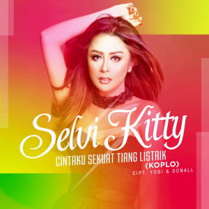 Dengarkan Cintaku Sekuat Tiang Listrik lagu dari Selvi Kitty dengan lirik