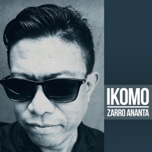 收聽Zarro Ananta的Ikomo歌詞歌曲