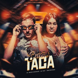 Listen to Então Taca (Explicit) song with lyrics from MC INDY