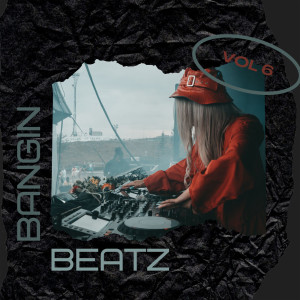 อัลบัม Bangin Beatz Vol 6 (Explicit) ศิลปิน Various