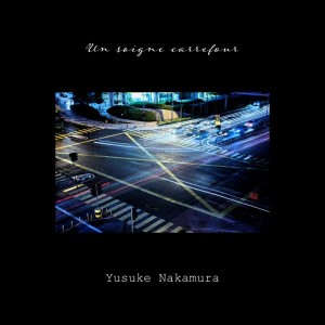 Listen to Un soigne carrefour song with lyrics from Yusuke Nakamura