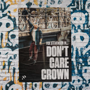 ดาวน์โหลดและฟังเพลง Don't Care Crown พร้อมเนื้อเพลงจาก Fox Stevenson