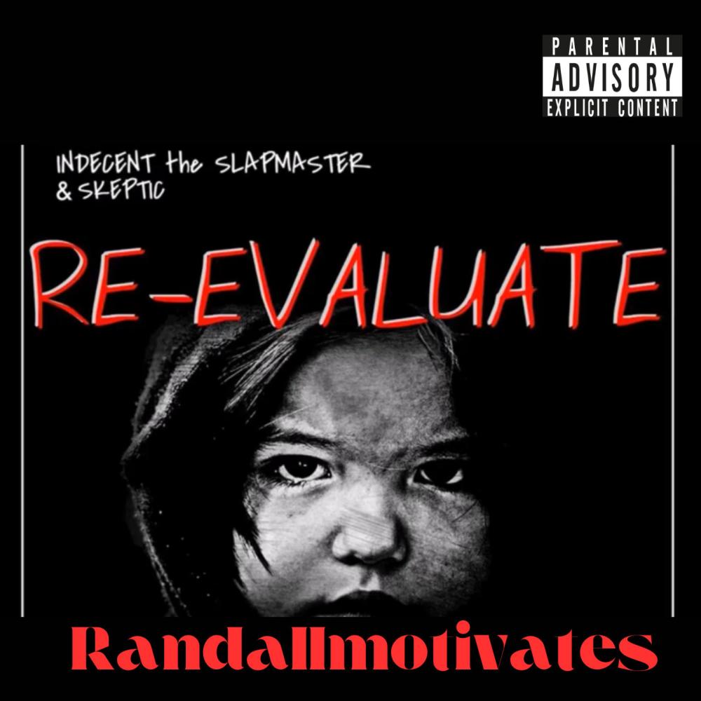 Re-evauluate (this has cusswords) (feat. Skeptic & Indecent the slapmaster) (Explicit)